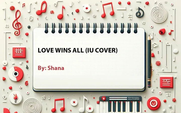 Lirik lagu: Love Wins All (IU Cover) oleh Shana :: Cari Lirik Lagu di WowKeren.com ?