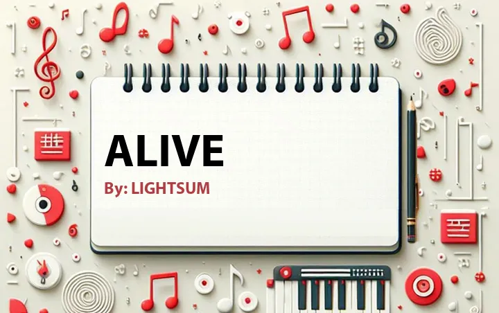 Lirik lagu: Alive oleh LIGHTSUM :: Cari Lirik Lagu di WowKeren.com ?