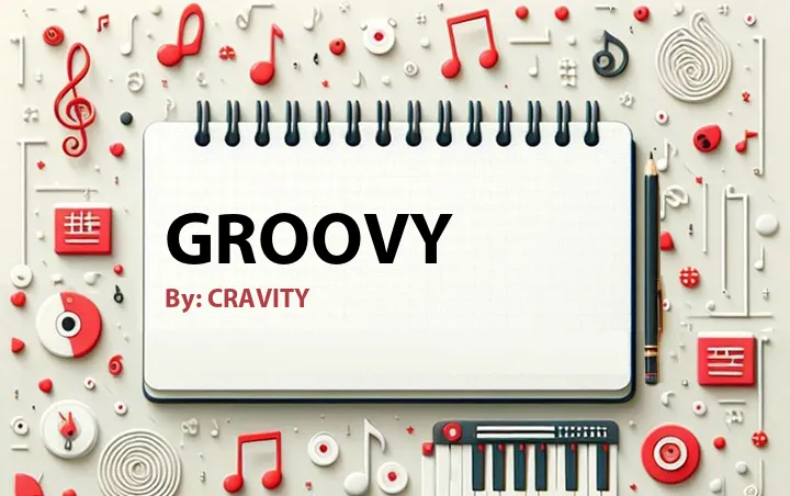 Lirik lagu: Groovy oleh CRAVITY :: Cari Lirik Lagu di WowKeren.com ?