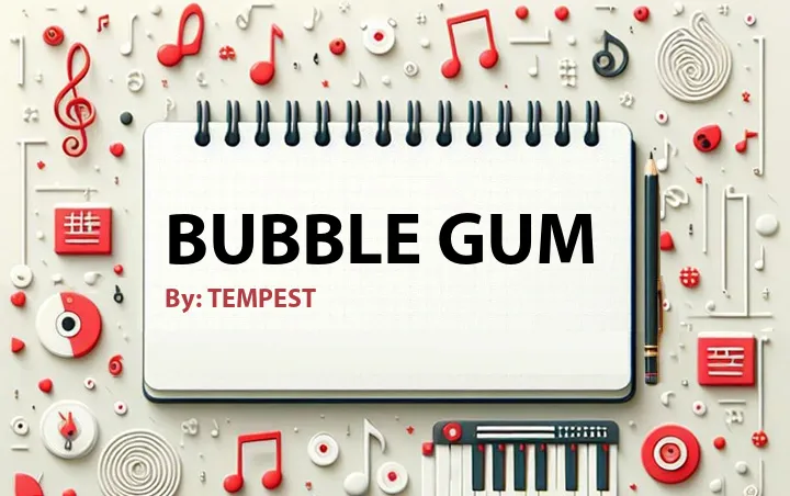 Lirik lagu: Bubble Gum oleh TEMPEST :: Cari Lirik Lagu di WowKeren.com ?