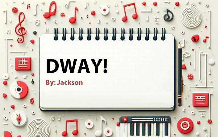 Lirik lagu: Dway! oleh Jackson :: Cari Lirik Lagu di WowKeren.com ?