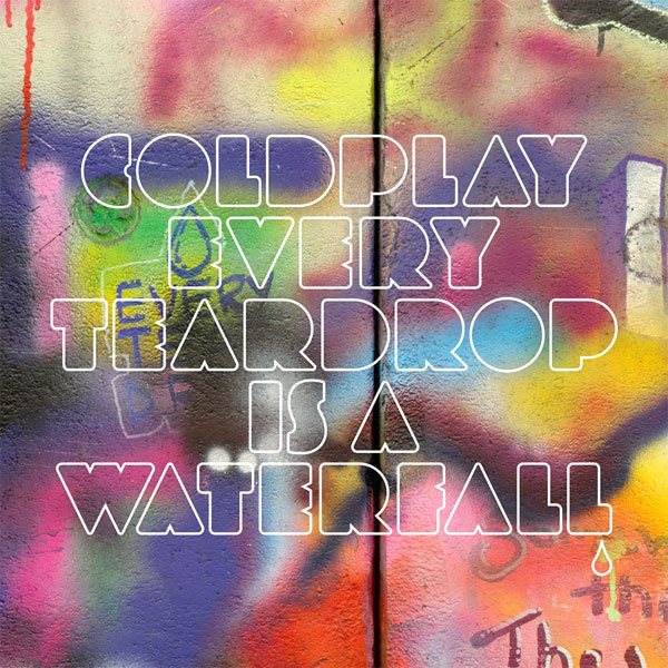Lirik Lagu Coldplay Every Teardrop Is A Waterfall Arsia