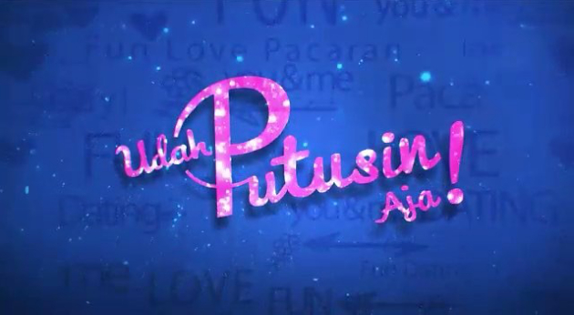 Sinopsis Udah Putusin Aja