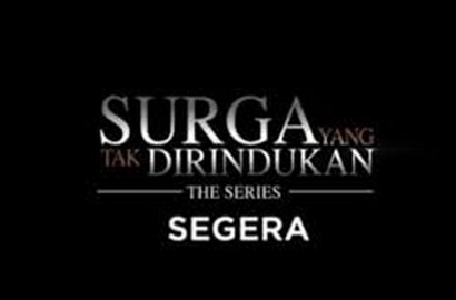 'Surga yang Tak Dirindukan' Dibuat Sinetron, Ini Bedanya dengan Film