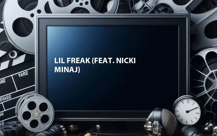 Lil Freak (Feat. Nicki Minaj)
