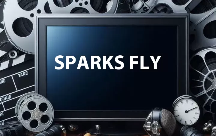 Sparks Fly