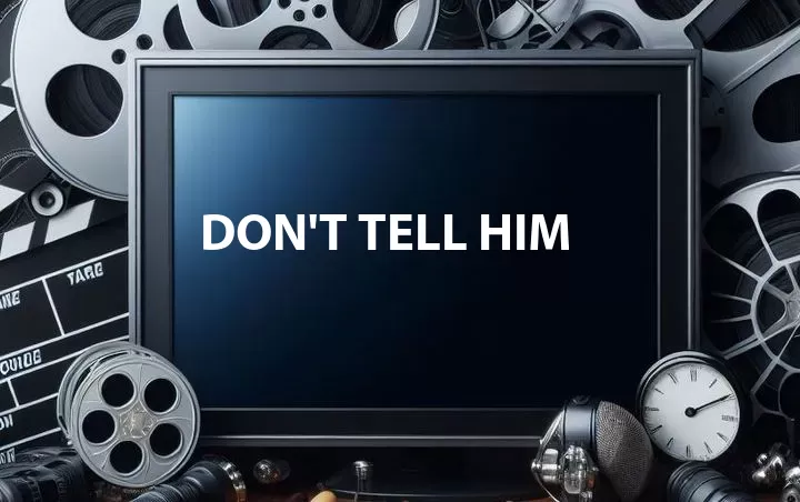 Don't Tell Him
