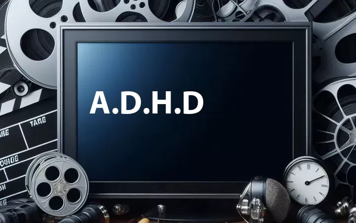 A.D.H.D