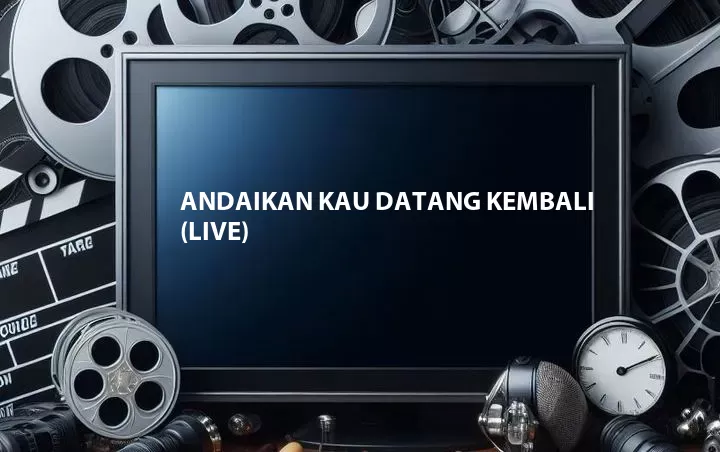 Andaikan Kau Datang Kembali (Live)