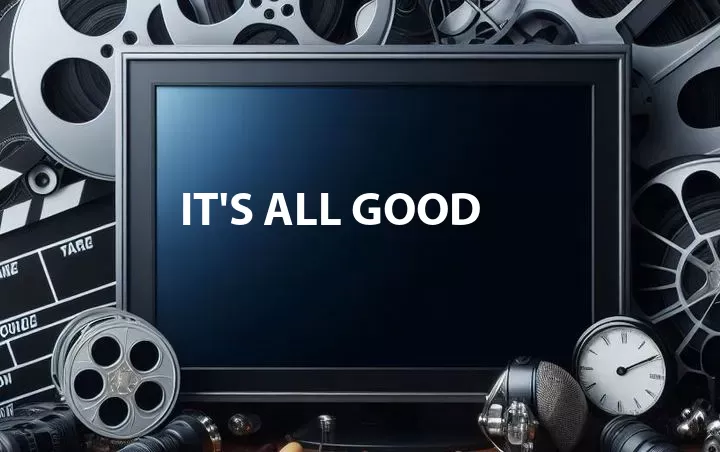 It's All Good