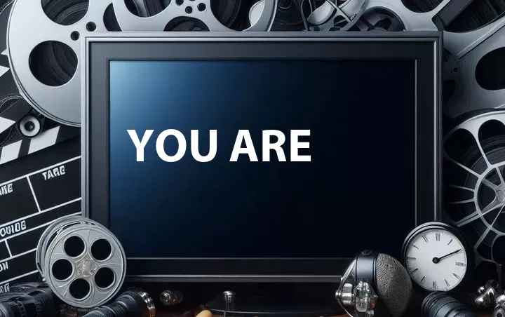 You Are