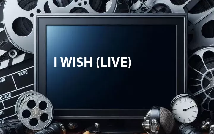 I Wish (Live)