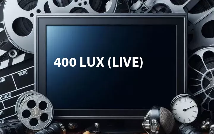 400 Lux (Live)