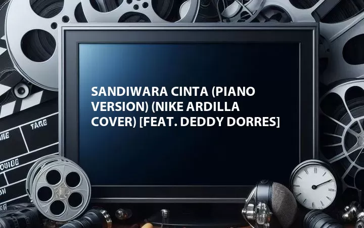 Sandiwara Cinta (Piano Version) (Nike Ardilla Cover) [Feat. Deddy Dorres]