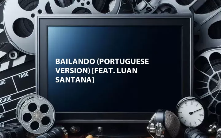 Bailando (Portuguese Version) [Feat. Luan Santana]