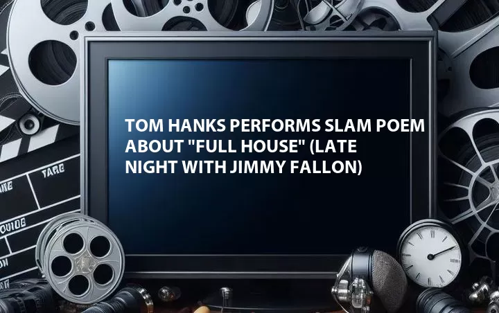 Tom Hanks Performs Slam Poem About 