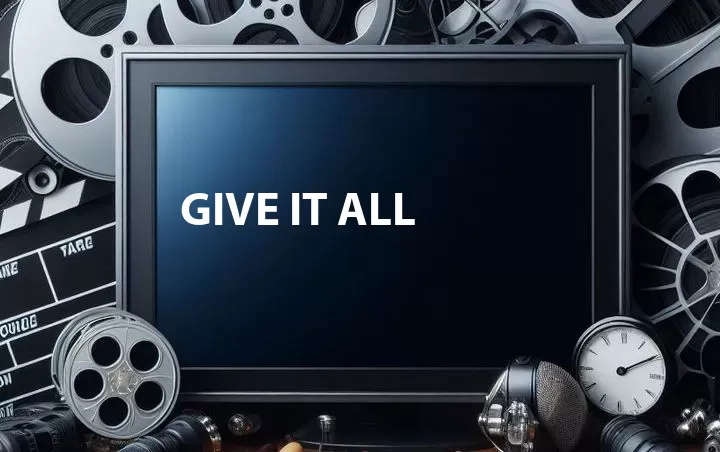 Give It All
