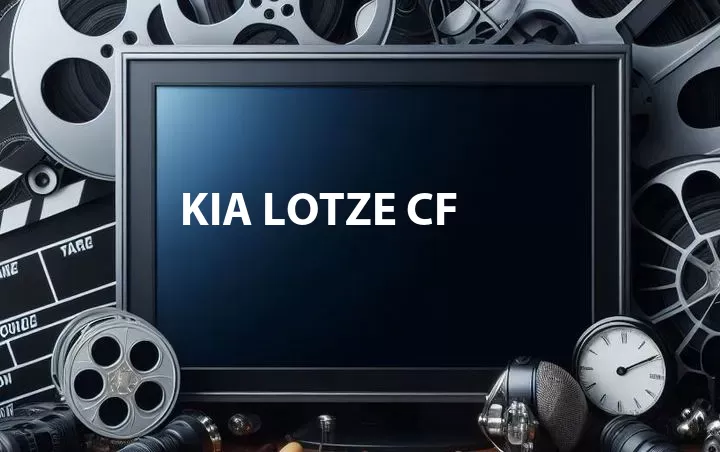 Kia Lotze CF
