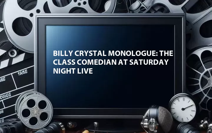 Billy Crystal Monologue: The Class Comedian at Saturday Night Live