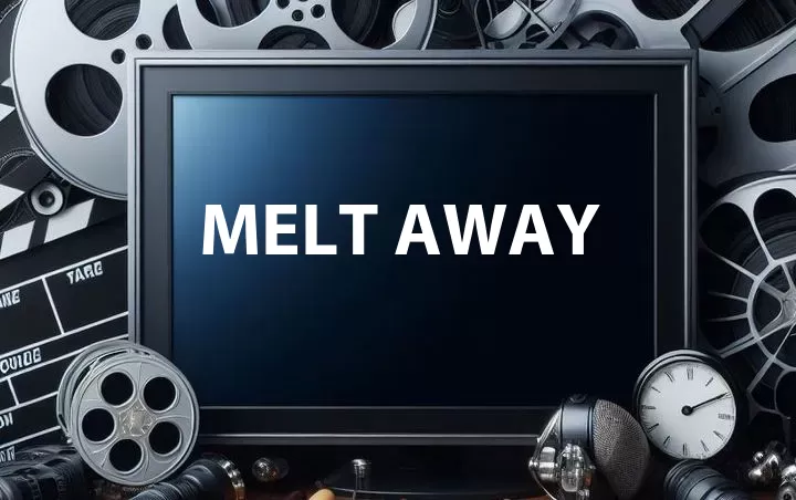 Melt Away