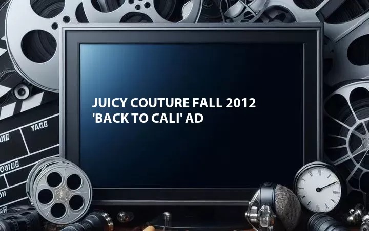 Juicy Couture Fall 2012 'Back to Cali' Ad