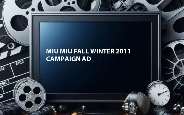 Miu Miu Fall Winter 2011 Campaign Ad