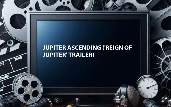 'Reign of Jupiter' Trailer