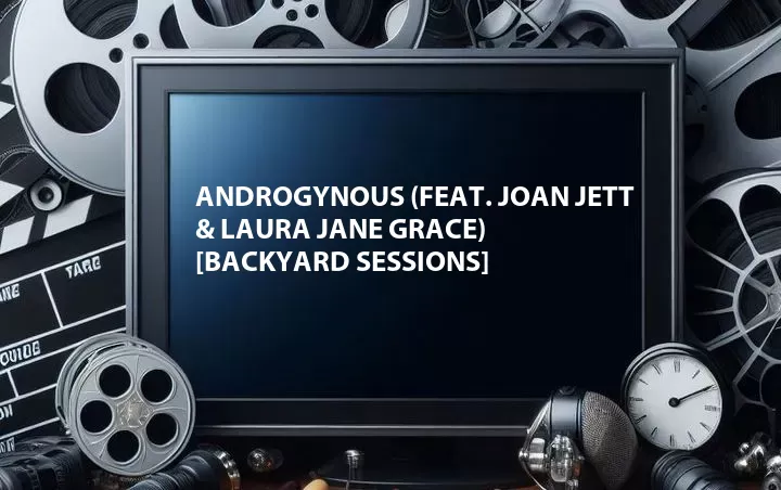 Androgynous (Feat. Joan Jett & Laura Jane Grace) [Backyard Sessions]