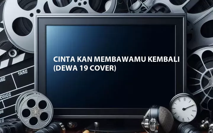 Cinta Kan Membawamu Kembali (Dewa 19 Cover)