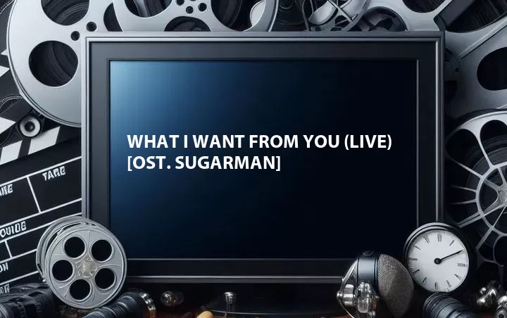 What I Want from You (Live) [OST. Sugarman]