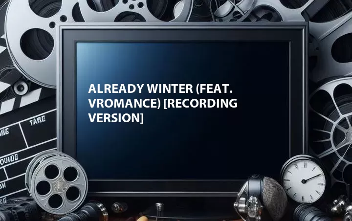 Already Winter (Feat. VRomance) [Recording Version]