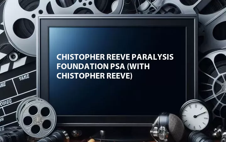 Chistopher Reeve Paralysis Foundation PSA (with Chistopher Reeve)
