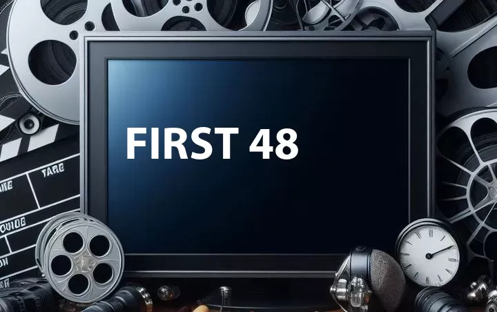 First 48