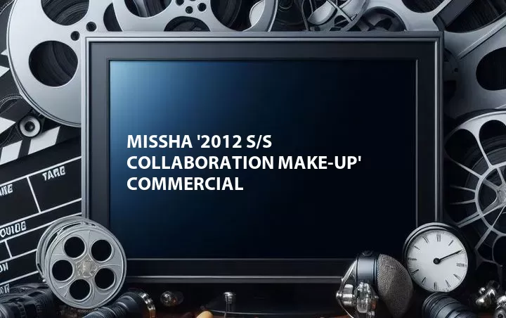 Missha '2012 S/S Collaboration Make-up' Commercial