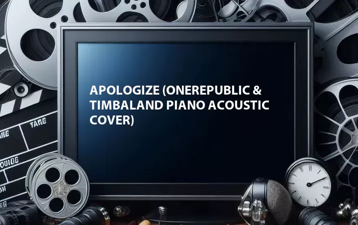Apologize (OneRepublic & Timbaland Piano Acoustic Cover)