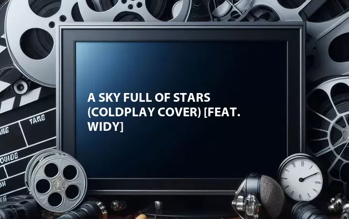 A Sky Full of Stars (Coldplay Cover) [Feat. Widy]