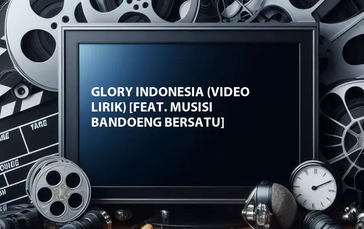 Glory Indonesia (Video Lirik) [Feat. Musisi Bandoeng Bersatu]