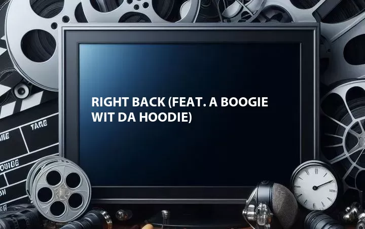 Right Back (Feat. A Boogie Wit Da Hoodie)