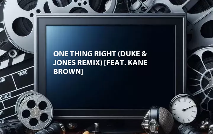 One Thing Right (Duke & Jones Remix) [Feat. Kane Brown]