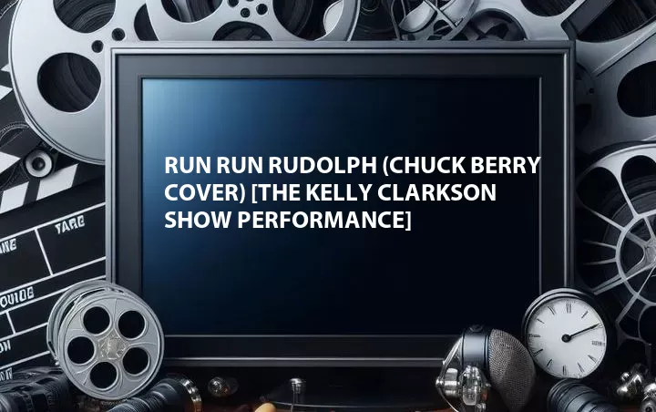 Run Run Rudolph (Chuck Berry Cover) [The Kelly Clarkson Show Performance]