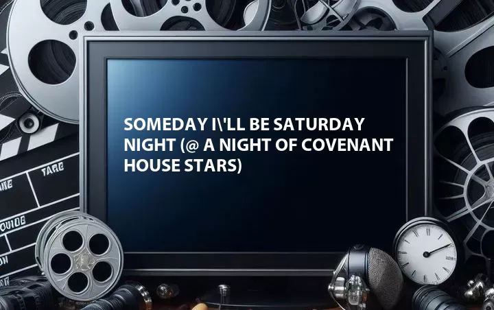 Someday I\'ll Be Saturday Night (@ A Night of Covenant House Stars)