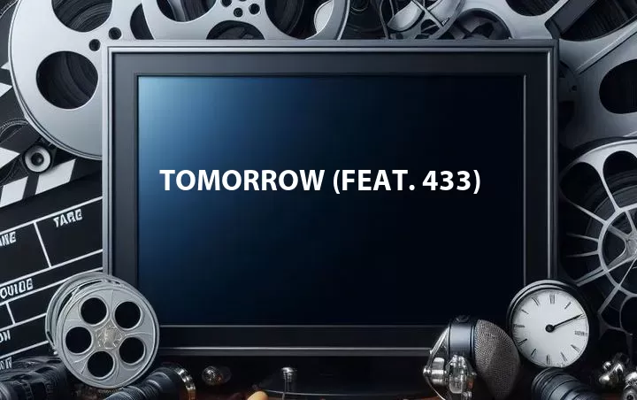 Tomorrow (Feat. 433)