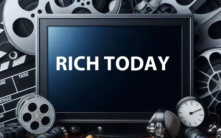 Rich Today