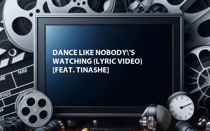 Dance Like Nobody\'s Watching (Lyric Video) [Feat. Tinashe]