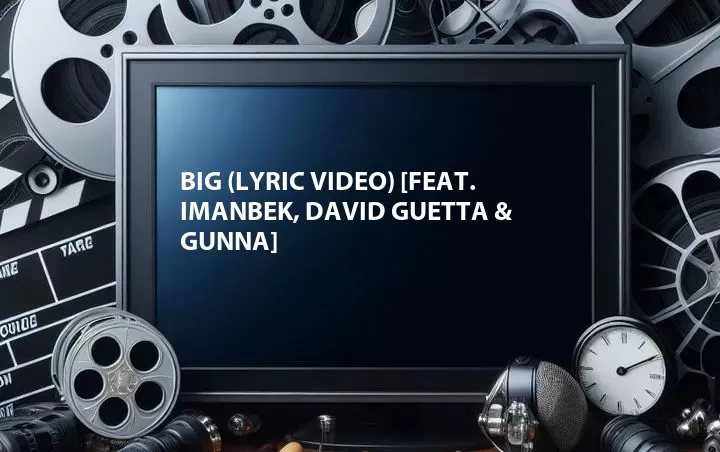 Big (Lyric Video) [Feat. Imanbek, David Guetta & Gunna]