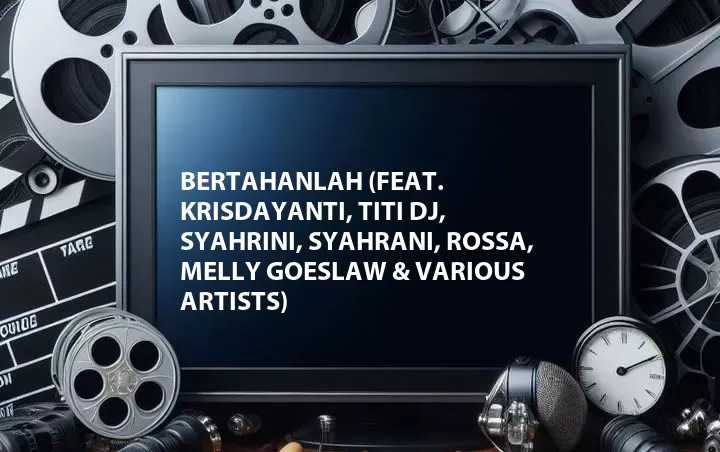 Bertahanlah (Feat. Krisdayanti, Titi DJ, Syahrini, Syahrani, Rossa, Melly Goeslaw & Various Artists)