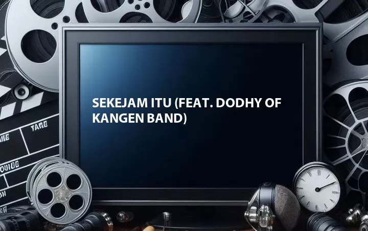 Sekejam Itu (Feat. Dodhy of Kangen Band)