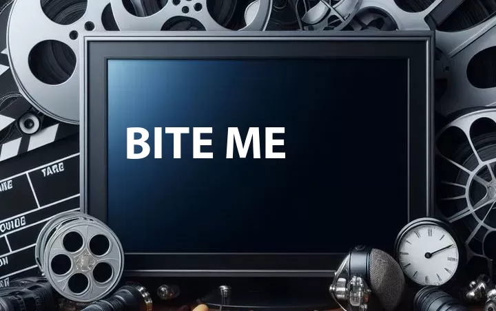 Bite Me